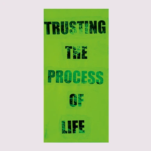 Trusting the process of life